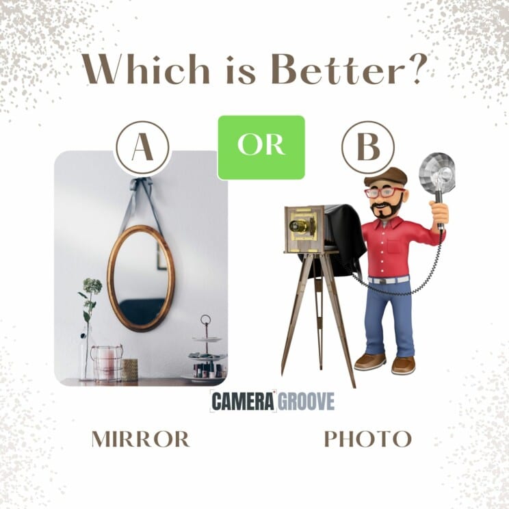 which is more accurate mirror or camera?